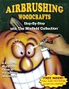Airbrushing Woodcrafts: Step-by-step with the Winfield Collection