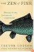 The Zen of Fish: The Story of Sushi, from Samurai to Supermarket