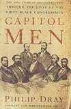 Capitol Men: The Epic Story of Reconstruction Through the Lives of the First BlackCongressmen