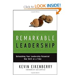 Remarkable Leadership: Unleashing Your Leadership Potential One Skill at a Time