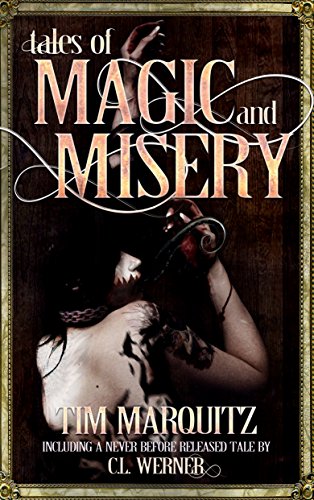 Tales of Magic and Misery: A Collection of Short Stories by Tim Marquitz, by Tim Marquitz, C.L. Werner