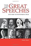 The Art of Great Speeches: And Why We Remember Them