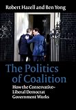 The politics of coalition : how the Conservative-Liberal Democrat government works