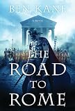 The Road to Rome: A Novel of the Forgotten Legion