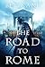 The Road to Rome: A Novel of the Forgotten Legion (The Forgotten Legion Chronicles)