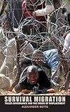Survival migration : failed governance and the crisis of displacement