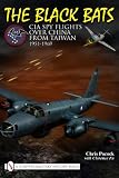 The Black Bats: CIA Spy Flights over China from Taiwan 1951-1969