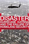 Disaster: Hurricane Katrina and the Failure of Homeland Security