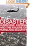 Disaster: Hurricane Katrina and the Failure of Homeland Security