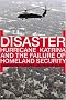 Disaster: Hurricane Katrina and the Failure of Homeland Security