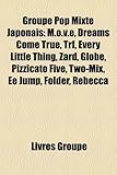 Groupe Pop Mixte Japonais: M.O.V.E, Dreams Come True, Trf, Every Little Thing, Zard, Globe, Pizzicato Five, Two-Mix, Ee Jump, Folder, Rebecca-