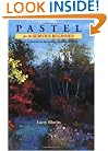 Pastel for the Serious Beginner: Basic Lessons in Becoming a Good Painter (Practical Art Books)