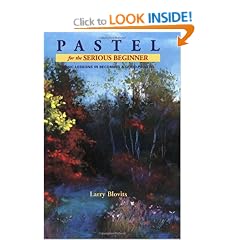 Pastel for the Serious Beginner: Basic Lessons in Becoming a Good Painter (Serious Beginner)