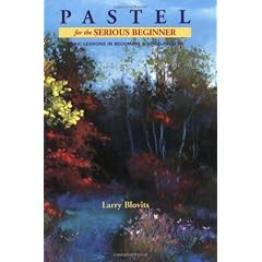 Pastel for the Serious Beginner: Basic Lessons in Becoming a Good Painter