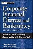 Corporate Financial Distress and Bankruptcy: Predict and Avoid Bankruptcy, Analyze and Invest in Distressed Debt , 3rd Edition
