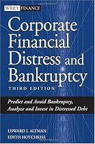 Corporate Financial Distress and Bankruptcy: Predict and Avoid Bankruptcy, Analyze and Invest in Distressed Debt , 3rd Edition