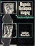 Magnetic Resonance Imaging: Principles and Applications