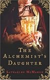 The Alchemist's Daughter: A Novel