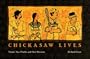 Chickasaw Lives: Profiles and Oral Histories