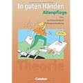 In guten H�nden - Altenpflege - Bisherige Ausgabe: Eine lernfeldorientierte Pr�fungsvorbereitung: Arbeitsbuch f�r das 1.-3 Ausbildungsjahr. Mit ... mit L�sungen. 1. - 3. Ausbildungsjahr