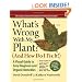 What's Wrong With My Plant? (And How Do I Fix It?): A Visual Guide to Easy Diagnosis and Organic Remedies