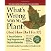 What's Wrong With My Plant? (And How Do I Fix It?): A Visual Guide to Easy Diagnosis and Organic Remedies