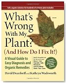 What's Wrong With My Plant? (And How Do I Fix It?): A Visual Guide to Easy Diagnosis and Organic Remedies