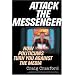 Attack the Messenger: How Politicians Turn You Against the Media (American Political Challenges)