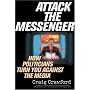 Attack the Messenger: How Politicians Turn You Against the Media (American Political Challenges)