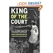 King of the Court: Bill Russell and the Basketball Revolution (George Gund Foundation Imprint in African American Studies)