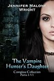 The Vampire Hunter's Daughter The Complete Collection