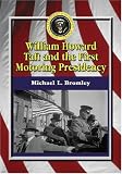 William Howard Taft and the First Motoring Presidency 1909-1913