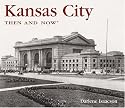 Kansas City Then and Now (Then & Now Thunder Bay)