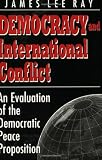 Democracy and International Conflict: An Evolution of the Democratic Peace Proposition (Studies in International Relations)