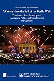 20 years since the fall of the Berlin Wall : transitions, state break-up and democratic politics in Central Europe and Germany