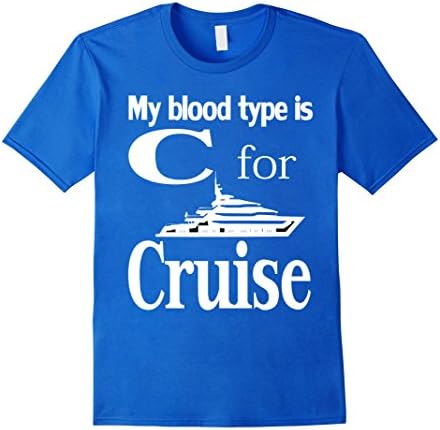 Men's Cruise Shirt - My blood type is C for Cruise T-Shirt Medium Royal Blue
