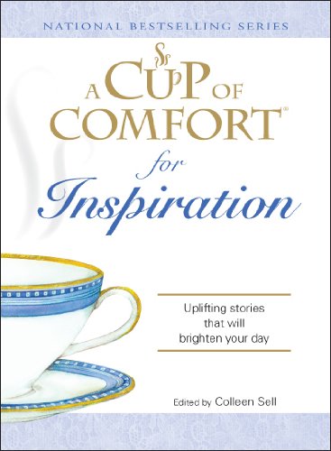 A Cup of Comfort for Inspiration: Uplifting stories that will brighten your day