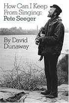 How Can I Keep From Singing: Pete Seeger (Da Capo Paperback) How Can I Keep From Singing: Pete Seeger (Da Capo Paperback)