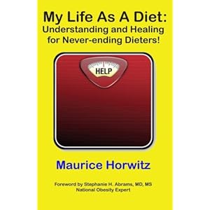 My Life as a Diet: Understanding and Healing for Never-ending Dieters!