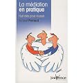 La m�diation en pratique : Huit cl�s pour r�ussir
