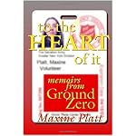 To the Heart of it: Memoirs from Ground Zero book cover