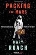Packing for Mars: The Curious Science of Life in the Void Packing for Mars: The Curious Science of Life in the Void