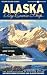 Alaska by Cruise Ship: 7th Edition with Pullout Map The Complete Guide to Cruising Alaska