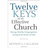Twelve Keys to an Effective Church: Strong, Healthy Congregations Living in the Grace of God