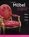 M&ouml;bel: Vom Barock bis zur Gegenwart. Fakten, Preise Trends