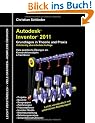 Autodesk Inventor 2011: Grundlagen in Theorie und Praxis - Viele Praktische �bungen am  Konstruktionsobjekt 4-Takt-Motor