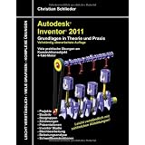 Autodesk Inventor 2011: Grundlagen in Theorie und Praxis - Viele Praktische �bungen am  Konstruktionsobjekt 4-Takt-Motorvon "Christian Schlieder"