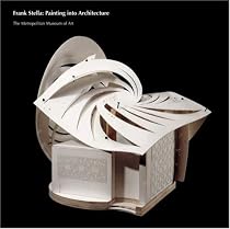 Frank Stella: Painting into Architecture (Metropolitan Museum of Art Publications)