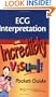 ECG Interpretation: An Incredibly Visual! Pocket Guide (Incredibly Easy! Series)