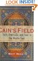 Cain's Field: Faith, Fratricide, and Fear in the Middle East